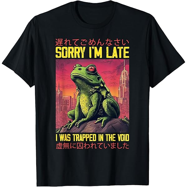 Amazon.com: Sorry I'm Late I Was Trapped In The Void Japanese Frog